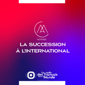 1828 - Maitre Agnès Marechel Cohen notaire pour les Français de l'étranger donne des conseils sur la succession à l'international