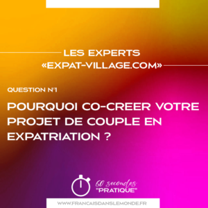 Q1 : pourquoi co-creer votre projet de couple en expatriation ?
