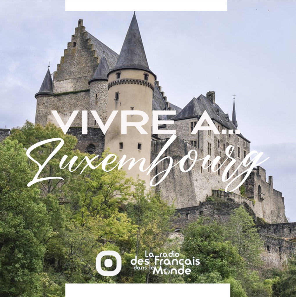 La radio des français dans le monde. Vivre à Luxembourg, Luxembourg (Europe)