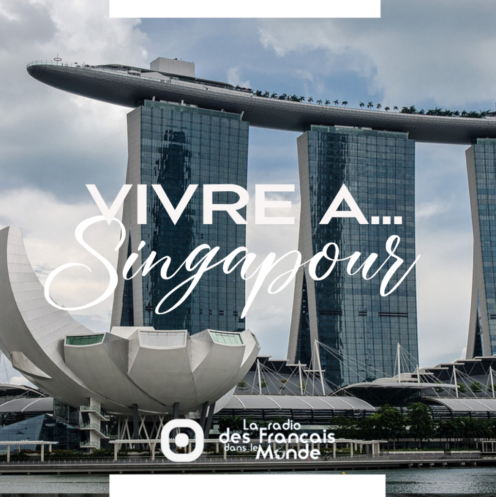 La radio des français dans le monde. Vivre à Singapour, Singapour (Asie)
