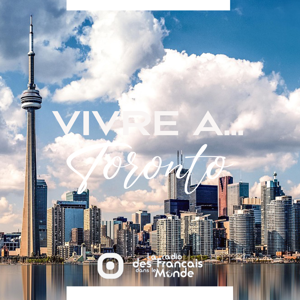 La radio des français dans le monde. Vivre à Toronto, Canada (Amérique du Nord)