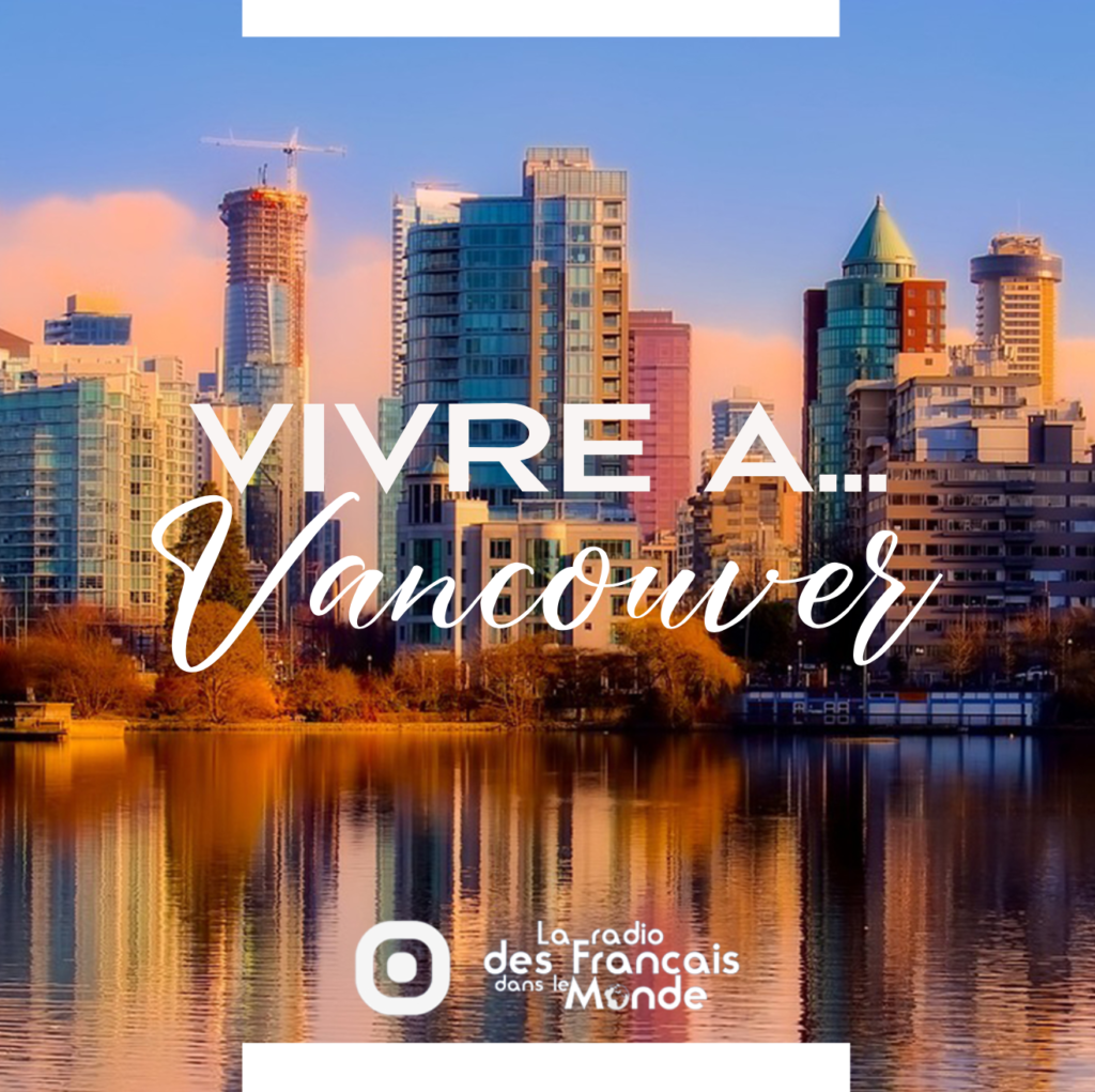 La radio des français dans le monde. Vivre à Vancouver, Canada (Amérique du Nord)