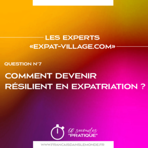 Comment devenir résilient en expatriation ?