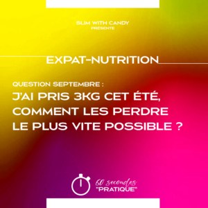 Septembre - J’ai pris 3kg cet été comment les perdre le plus vite possible