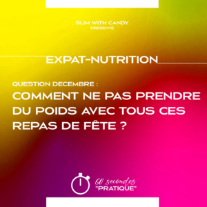 Question de Décembre - Comment ne pas prendre du poids avec tous ces repas de fête ?