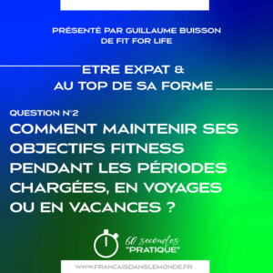 Q2 - Comment maintenir ses objectifs fitness pendant les périodes chargées, en voyages ou en vacances
