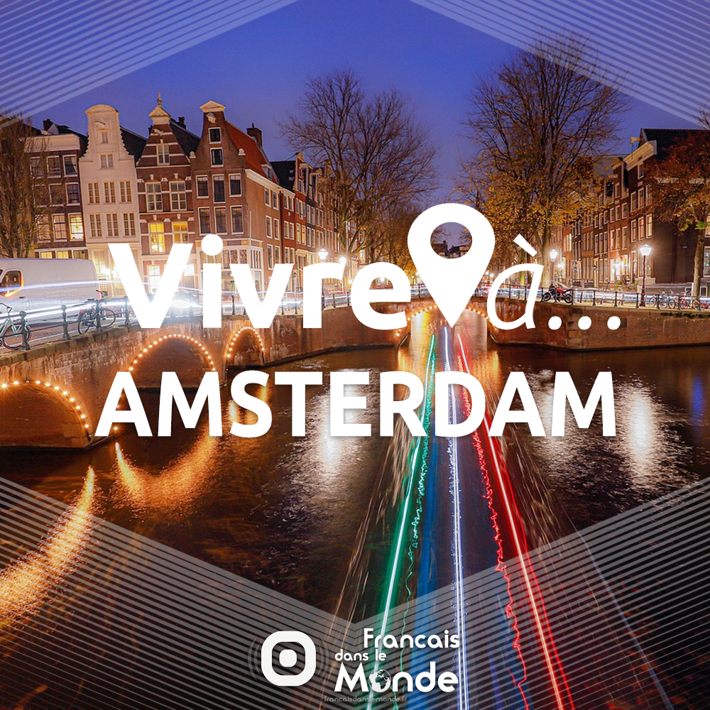 La radio des français dans le monde. Vivre à Amsterdam, Pays-Bas (Europe)