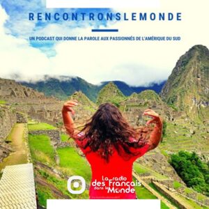 Aurélie parle de "Rencontrons le monde", son blog sur l'Amérique du sud