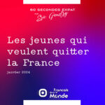 Les jeunes qui veulent quitter la France