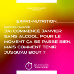 Expat-Nutrition : "Janvier sans alcool, pour le moment ça se passe bien, mais comment tenir jusqu’au bout ?"