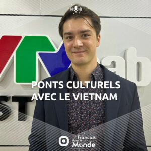 François Bibonne et le Vietnam : Créer un pont entre 2 Cultures