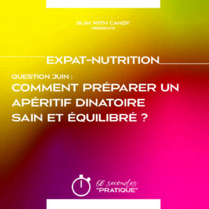 Expat-Nutrition : "Comment préparer un apéritif dinatoire sain et équilibré"