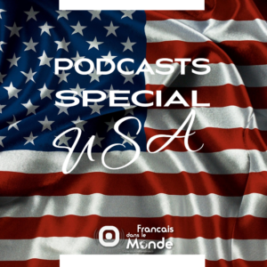 ECOUTEZ NOS PODCASTS « SPÉCIAL USA »