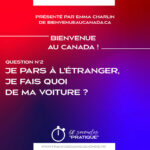 Bienvenue au Canada : Je pars à l’étranger, je fais quoi de ma voiture ?