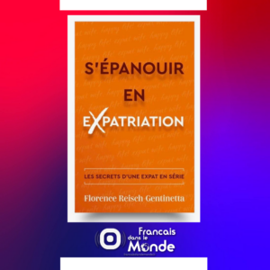 "S’épanouir en expatriation", le livre signé Florence Reisch