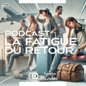 Attention à la fatigue mentale et physique lors du retour en France, les conseils de Margot Vappereau