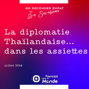 La diplomatie Thaïlandaise... dans les assiettes !