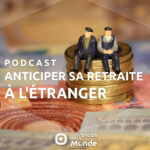 Anticiper sa retraite à l'étranger : Les conseils de Thomas Delorme