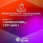 Interculturalité (Q10) : L'interculturel, c'est quoi ?