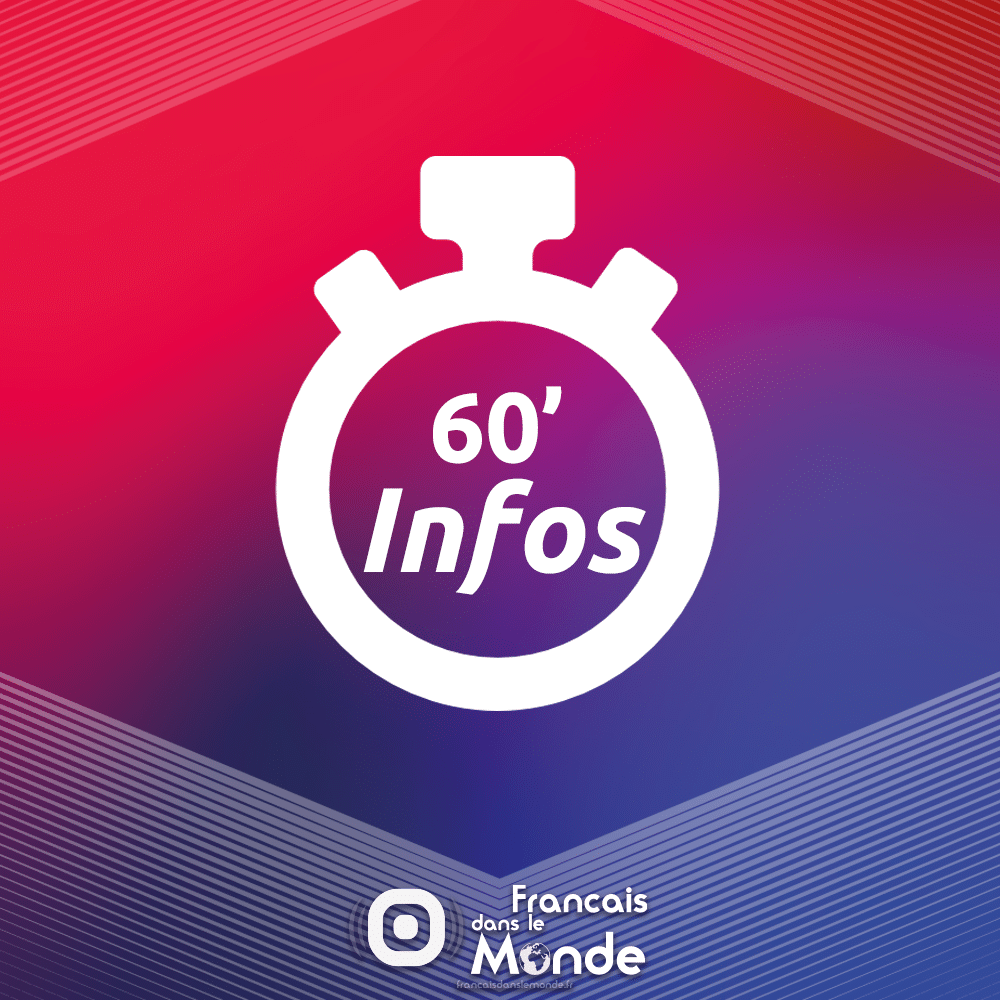 60 secondes INFO & 60 secondes EXPAT : vos rendez vous avec l'actualité, 7j/7, 24h/24