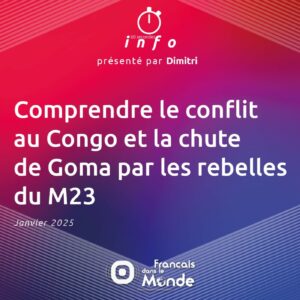 Comprendre le conflit au Congo et la chute de Goma par les rebelles du M23