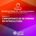 Interculturalité (Q11) : L'importance de se former en interculturel