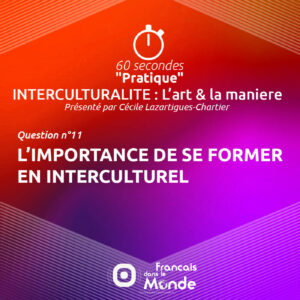 Interculturalité (Q11) : L'importance de se former en interculturel