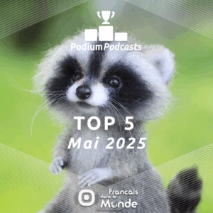 Voici les 5 podcasts les plus écoutés en Mai 2025 sur Francaisdanslemonde.fr