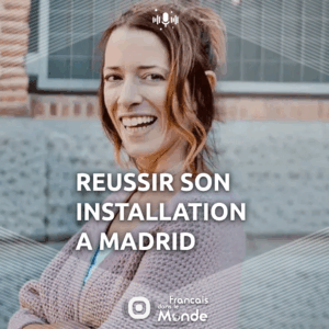 Gaelle Nolf aide les Français qui s'installent à Madrid : écoutez quelques conseils pratiques