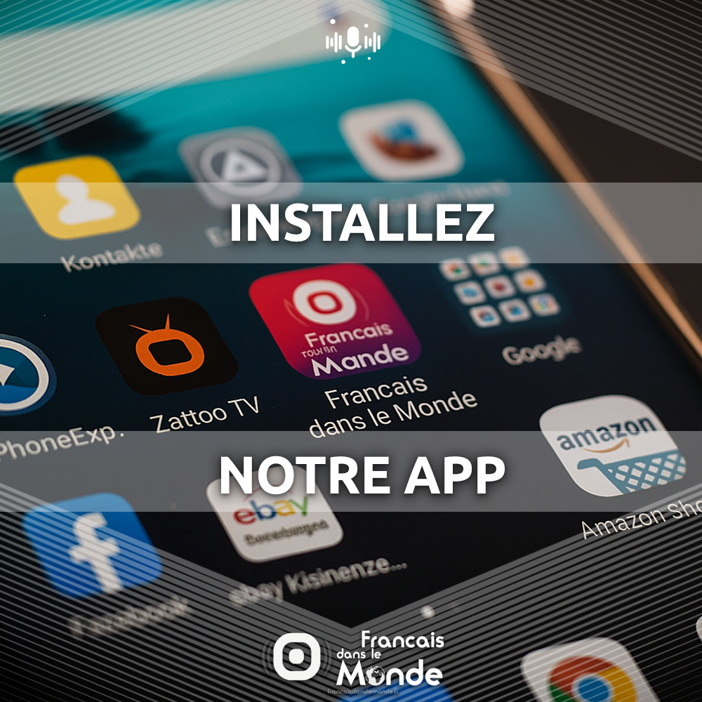 Installez l'appli gratuite "FRANCAIS DANS LE MONDE" sur votre mobile !
